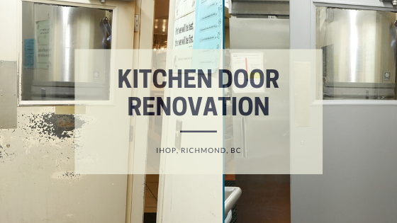 Kitchen door renovation at IHOP, Richmond, BC