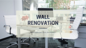 Wall renovation at Nextgen Offices, Burnaby, BC