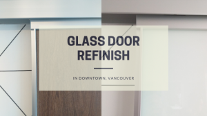 Glass Door Refinish in Downtown, Vancouver