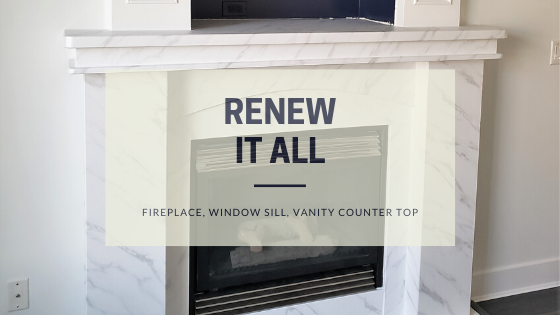 Renew It all - Fireplace, Window sill, vanity counter top
