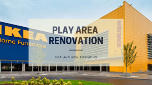 Play Area Renovation | Småland IKEA, Richmond