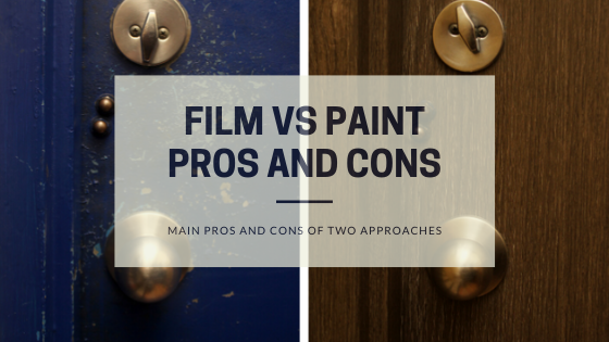 Architectural film vs paint | Pros and Cons