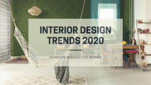 Interior Design Trends 2020 | Renovate with Nature in Mind