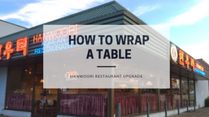 How to Wrap a Table Hanwoori Restaurant Upgrade