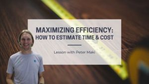 Maximizing efficiency: how to estimate time and cost. Lesson with Peter Maki