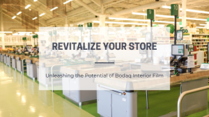 store surface upgrade Revitalize Your Store: Unleashing the Potential of Bodaq Interior Film